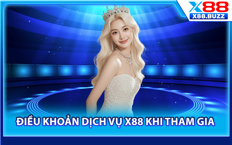 Điều khoản dịch vụ X88 khi tham gia