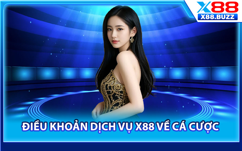 Điều khoản dịch vụ X88 về cá cược