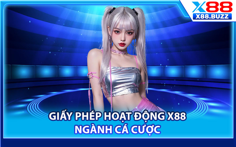 Giấy phép hoạt động X88 ngành cá cược