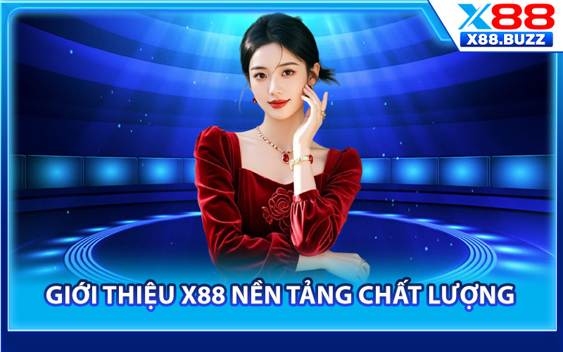 Giới thiệu X88 nền tảng chất lượng
