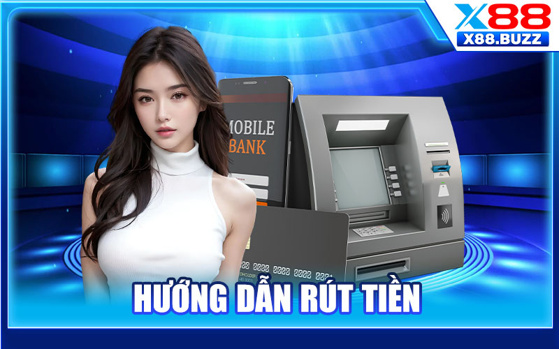 Rút Tiền X88 – Quy Trình Giải Ngân Giao Dịch An Toàn 100% 1 Hướng Dẫn Rút Tiền X88