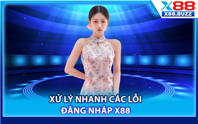 Đăng Nhập X88 – Cách Khắc Phục Lỗi Không Vào Được Game 3 Xử lý nhanh các lỗi đăng nhập X88